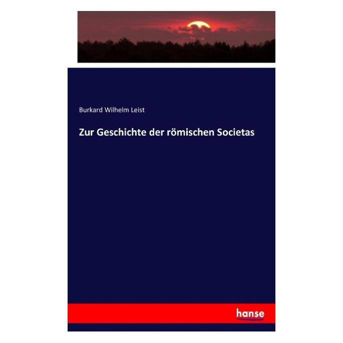 Hansebooks Zur Geschichte der römischen Societas (Deutsch, Softcover, Burkard Wilhelm Leist) (55878045)