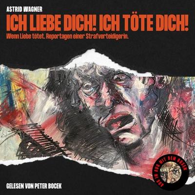 Ich liebe dich! Ich töte dich! - Astrid Wagner, Audio, 9783991674979