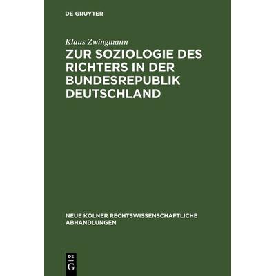 Zur Soziologie des Richters in der Bundesrepublik Deutschland, Gebundene Ausgabe von Klaus Zwingmann, De Gruyter, 978-3-11-128133-9
