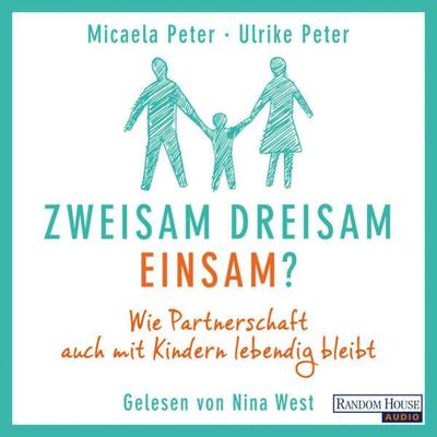 Zweisam. Dreisam. Einsam? - Micaela Peter,Ulrike Peter, Audio, 9783837156294