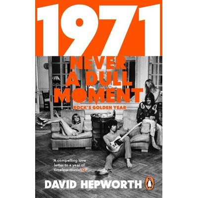 1971 - Never a Dull Moment, Taschenbuch von David Hepworth, Vermilion, 978-1-78416-206-1