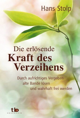 Hans Stolp - Die erlösende Kraft des Verzeihens: Durch aufrichtiges Vergeben alte Bande lösen und wahrhaft frei werden - Preis vom 17.10.2026 19:25:27 h