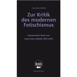 Zur Kritik des modernen Fetischismus, Sachbücher von Claus Peter Ortlieb
