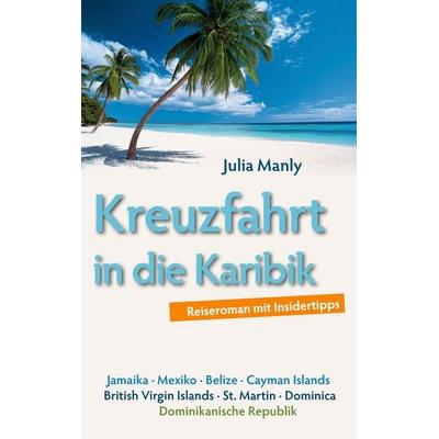 Kreuzfahrt in die Karibik, Taschenbuch von Julia Manly, BoD – Books on Demand