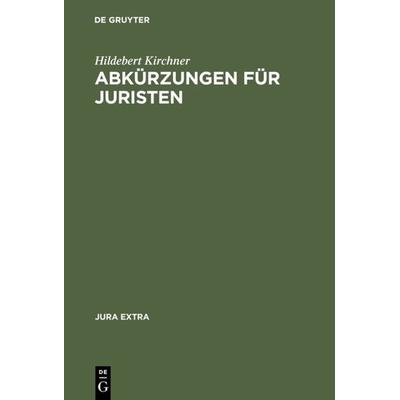 Abkürzungen für Juristen, Gebundene Ausgabe von Hildebert Kirchner, De Gruyter, 978-3-11-013847-4
