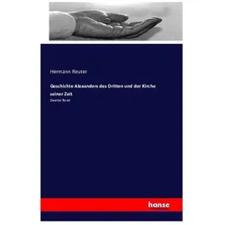 Geschichte Alexanders des Dritten und der Kirche seiner Zeit, Fachbücher von Hermann Reuter