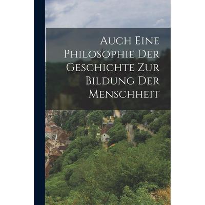 Auch eine Philosophie der Geschichte zur Bildung der Menschheit, Taschenbuch von Anonymous, Hutson Street Press, 978-1-01-766329-7