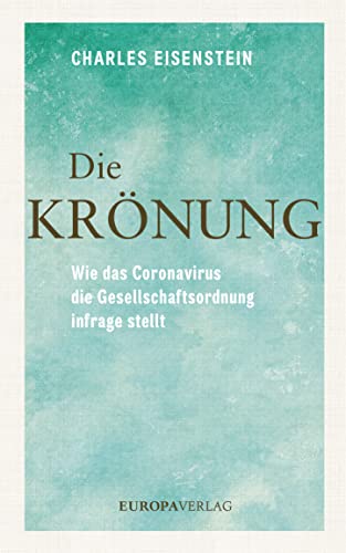 Charles Eisenstein - Die Krönung: Wie das Coronavirus die Gesellschaftsordnung infrage stellt - Preis vom 17.10.2026 19:25:27 h
