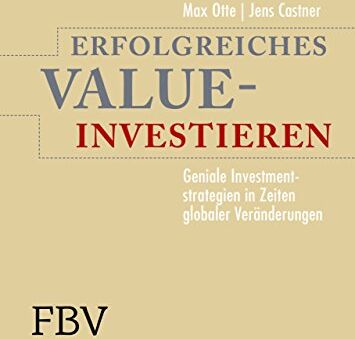 Otte, Prof. Dr. Max - Erfolgreiches Value-Investieren: Geniale Investmentstrategien in Zeiten globaler Veränderungen - Preis vom 09.10.2026 07:28:09 h