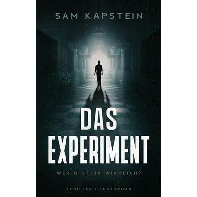 Das Experiment, Taschenbuch von Sam Kapstein, BoD – Books on Demand, 978-3-7693-2245-3