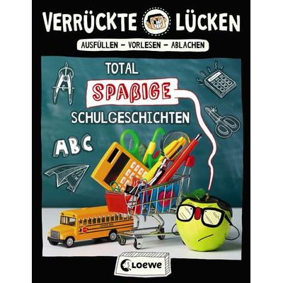 Verrückte Lücken - Total spaßige Schulgeschichten, Taschenbuch von Jens Schumacher, Loewe, 978-3-7432-0152-1