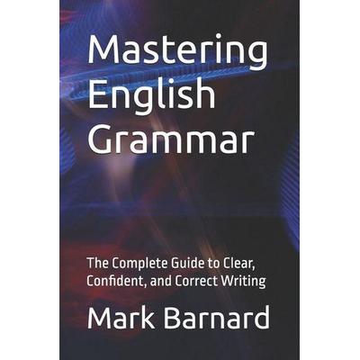 Mastering English Grammar, Taschenbuch von Mark Barnard, Independently Published