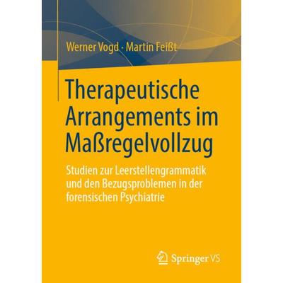 Therapeutische Arrangements im Maßregelvollzug, Taschenbuch von Werner Vogd,Martin Feisst, Springer Fachmedien Wiesbaden GmbH, 978-3-658-37130-2