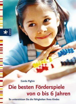 Gerda Pighin - Die besten Förderspiele von 0 bis 6 Jahren. So unterstützen Sie die Fähigkeiten Ihres Kindes - Preis vom 18.10.2026 19:22:15 h