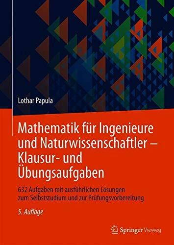 Lothar Papula - Mathematik für Ingenieure und Naturwissenschaftler - Klausur- und Übungsaufgaben: 632 Aufgaben mit ausführlichen Lösungen zum Selbststudium und zur Prüfungsvorbereitung - Preis vom 11.10.2026 03:10:56 h
