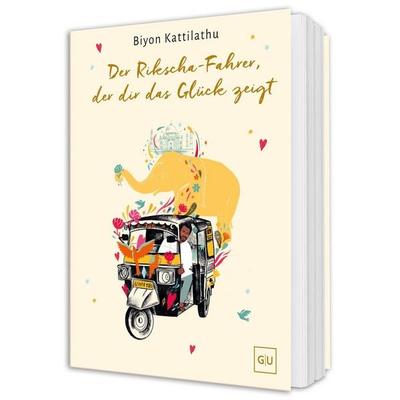 Der Rikscha-Fahrer, der dir das Glück zeigt, Gebundene Ausgabe von Biyon Kattilathu, Gräfe und Unzer Verlag GmbH, 978-3-7589-0010-5