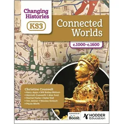 Changing Histories for KS3: Connected Worlds c.1000-c.1600, Schulbücher von Christine Counsell, Hannah Cusworth, Kerry Apps, Katie Hall, Alex Ford