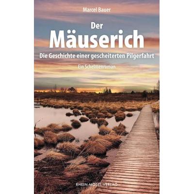 Der Mäuserich, Taschenbuch von Marcel Bauer, Rhein-Mosel-Verlag, 978-3-89801-470-0