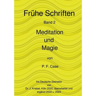 Frühe Schriften / Esoterische Geheimnisse, Taschenbuch von Paul Foster Case, Epubli, 978-3-8187-5858-5
