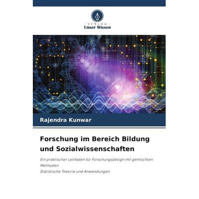 Forschung im Bereich Bildung und Sozialwissenschaften, Taschenbuch von Rajendra Kunwar, Verlag Unser Wissen, 978-620-5-59418-6