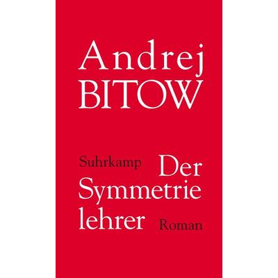 Der Symmetrielehrer, Gebundene Ausgabe von Andrej Bitow, Suhrkamp