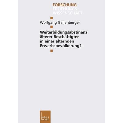 Weiterbildungsabstinenz älterer Beschäftigter in einer alternden Erwerbsbevölkerung?, Taschenbuch von Wolfgang Gallenberger, VS Verlag für