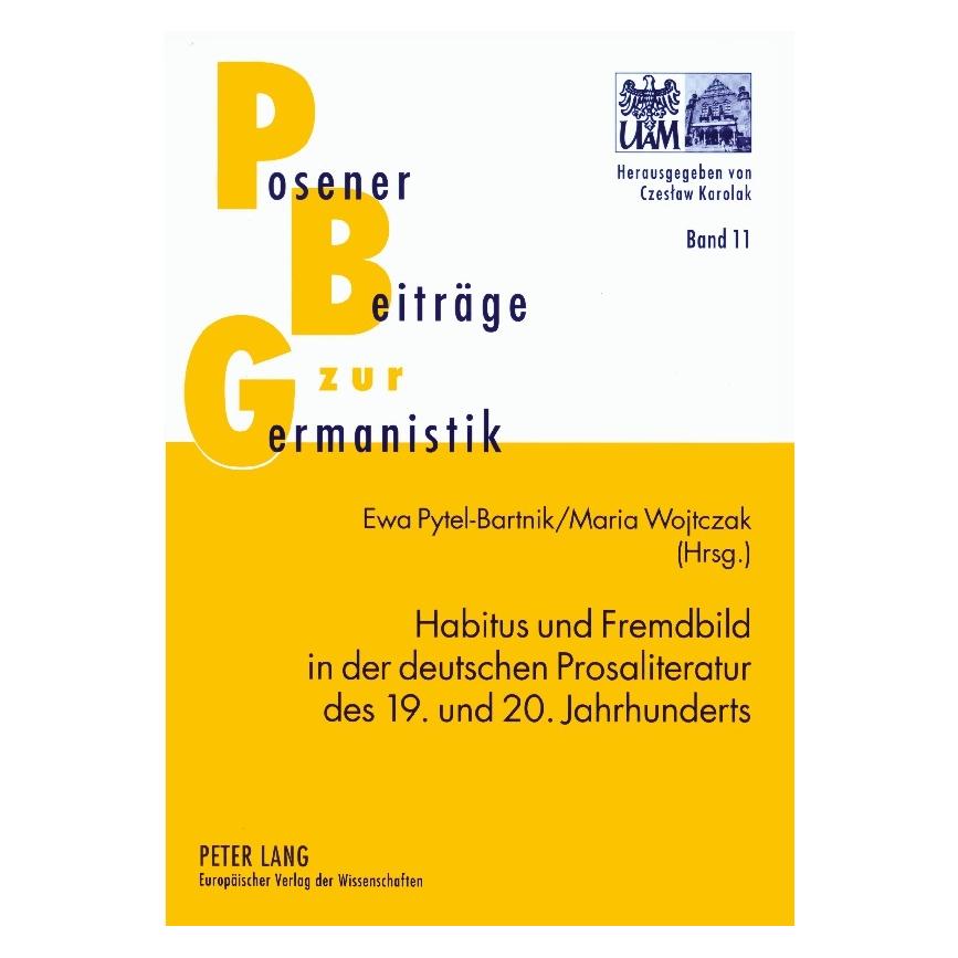 Peter Lang Habitus und Fremdbild in der deutschen Prosaliteratur des 19. und 20. Jahrhunderts (Deutsch, Softcover, Ewa Pytel-Bartnik, Maria Wojtczak) (56031901)