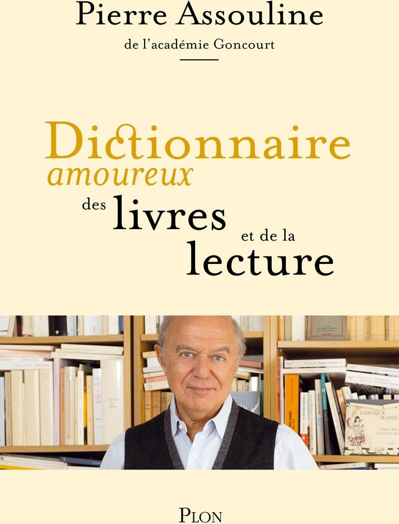 Pierre Assouline - Dictionnaire amoureux des livres et de la lecture - Preis vom 13.10.2026 19:28:25 h