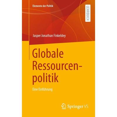Globale Ressourcenpolitik, Taschenbuch von Jasper Jonathan Finkeldey, Springer Fachmedien Wiesbaden GmbH, 978-3-658-42174-8