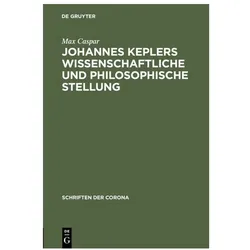 Caspar:Johannes Keplers wissenschaftlic, Fachbücher von Max Caspar