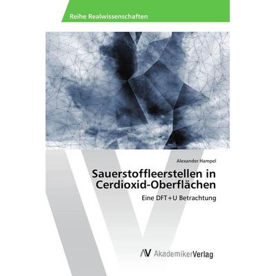 Sauerstoffleerstellen in Cerdioxid-Oberflächen, Taschenbuch von Alexander Hampel, AV Akademikerverlag, 978-3-639-85399-5