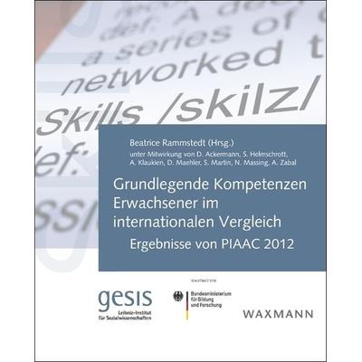 Grundlegende Kompetenzen Erwachsener im internationalen Vergleich, Taschenbuch von , Waxmann Verlag GmbH, 978-3-8309-2999-4