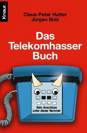 Claus-Peter Hutter - Das Telekomhasser-Buch: Kein Anschluss unter dieser Nummer - Preis vom 09.10.2026 07:28:09 h