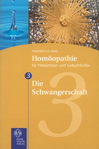 Graf, Friedrich P - Homöopathie für Hebammen und Geburtshelfer - Gesamtausgabe. Teil 1 bis 8 / Die Schwangerschaft: TEIL 3 - Preis vom 13.10.2026 11:25:28 h
