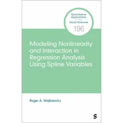 Modeling Nonlinearity and Interaction in Regression Analysis Using Spline Variables, Fachbücher von Roger A. Wojtkiewicz