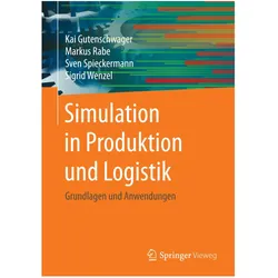 Simulation in Produktion und Logistik, Fachbücher von Sigrid Wenzel, Kai Gutenschwager, Sven Spieckermann, Markus Rabe