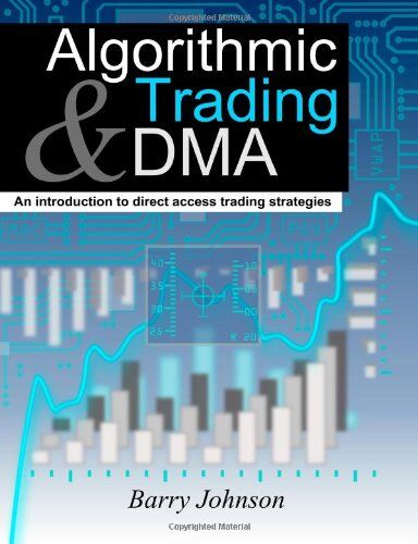 Barry Johnson - Algorithmic Trading and DMA: An introduction to direct access trading strategies - Preis vom 30.09.2026 09:01:18 h