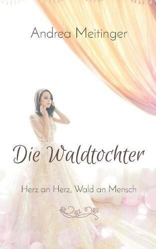 Andrea Meitinger - Die Waldtochter: Herz an Herz, Wald an Mensch - Preis vom 13.10.2026 19:28:25 h