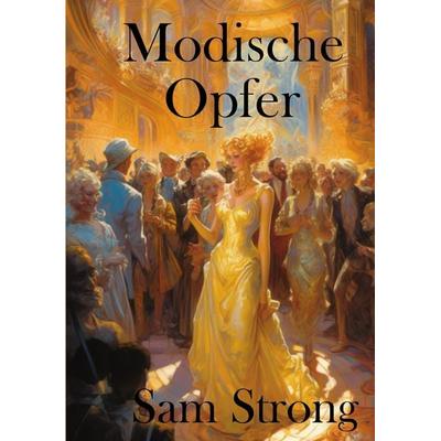Modische Morde, Taschenbuch von Sam Strong, Tredition, 978-3-384-34315-4