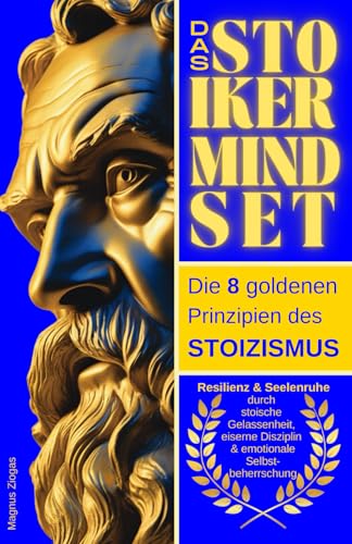 Magnus Ziogas - Das Stoiker Mindset: Die 8 goldenen Prinzipien des Stoizismus - Resilienz & Seelenruhe durch stoische Gelassenheit, eiserne Disziplin & emotionale Selbstbeherrschung - Preis vom 30.09.2026 22:30:23 h