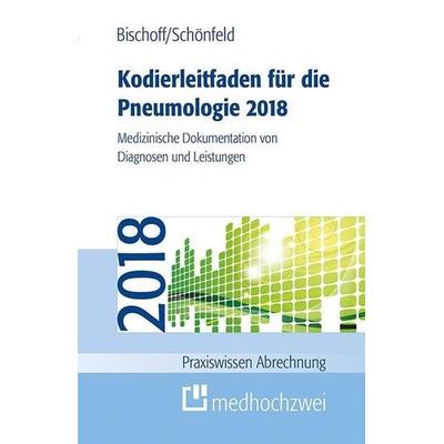 Kodierleitfaden für die Pneumologie 2018, Taschenbuch von Helge Bischoff,Nicolas Schönfeld, Medhochzwei, 978-3-86216-380-9