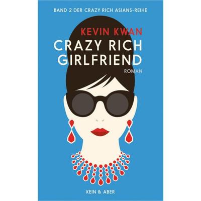 Crazy Rich Girlfriend, Gebundene Ausgabe von Kevin Kwan, Kein & Aber