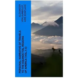 Personal Narrative of Travels to the Equinoctial Regions of America (Vol.1-3), Reisebücher von Alexander Von Humboldt