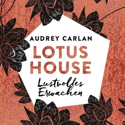 Lotus House - Lustvolles Erwachen (Die Lotus House-Serie 1) - Audrey Carlan, Audio, 9783844919776