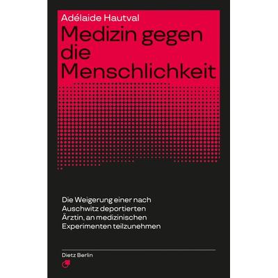 Medizin gegen die Menschlichkeit, Taschenbuch von Adélaide Hautval, Dietz Vlg Bln, 978-3-320-02154-2
