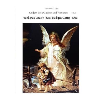 Kinder der Wanderer / Fröhlichen Liedern zum Heiligen Gottes Ehre Die Kindern der Wanderer und Pionieren 7. Buch, Taschenbuch von R. Elizabeth Schmidt
