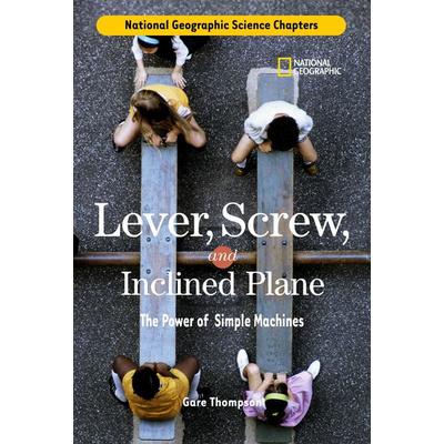 Science Chapters: Lever, Screw, and Inclined Plane, Gebundene Ausgabe von Gare Thompson, National geographic, 978-0-7922-5949-7