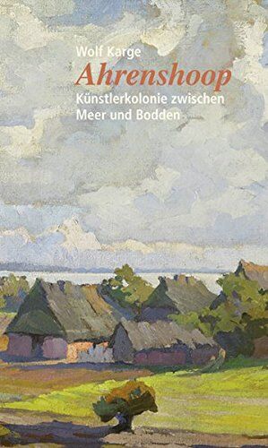 Wolf Karge - Ahrenshoop: Künstlerkolonie zwischen Meer und Bodden - Preis vom 11.10.2026 15:43:13 h