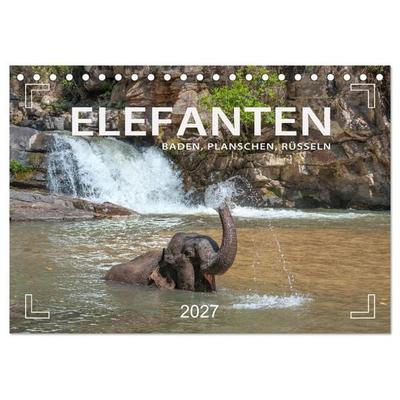Elefanten - Baden, Planschen, Rüsseln (Tischkalender 2027 DIN A5 quer), CALVENDO Monatskalender