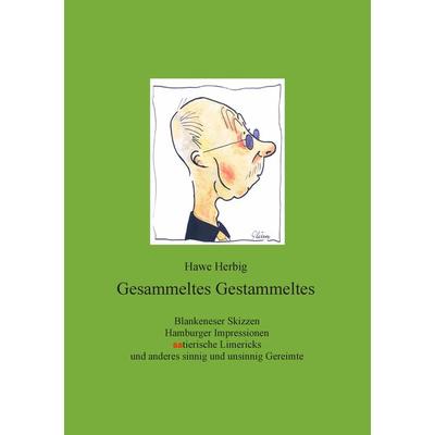 Gesammeltes Gestammeltes, Taschenbuch von Hawe Herbig, BoD – Books on Demand, 978-3-7357-8292-2